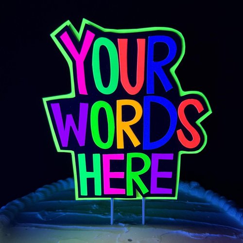 Custom Saying Neon Cake Topper, Glow Party Decoration, Blacklight Cake decor with any wording, Rave Party, Retro Glow in the Dark Decor